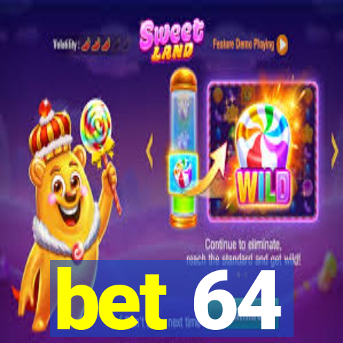 bet 64